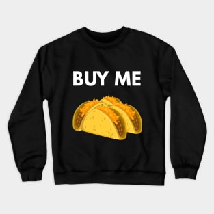 Buy Me Tacos Crewneck Sweatshirt